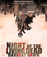 Смотреть Онлайн Ночь живых мертвецов: Начало / Night of the Living Dead: Darkest Dawn [2015]
